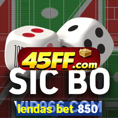 lendas bet 850